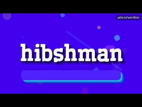 HIBSHMAN - HOW TO PRONOUNCE IT!?