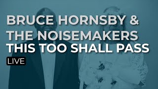 Bruce Hornsby &amp; The Noisemakers - This Too Shall Pass (Official Audio)
