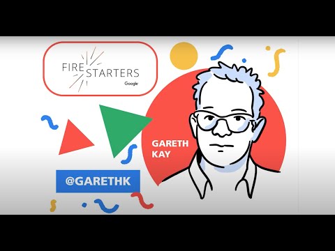 Google Firestarters Episode 4: Gareth Kay