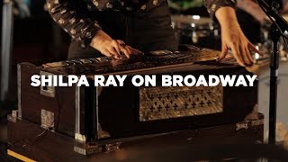 Shilpa Ray - "Shilpa Ray on Broadway"