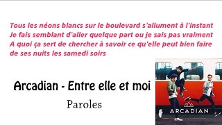 Arcadian - entre elle et moi ( Paroles)