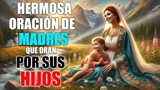 La Virgen María Tocará El Corazón De Tus Hijos - Hermosa Oración De Madres Que Oran Por Sus Hijos