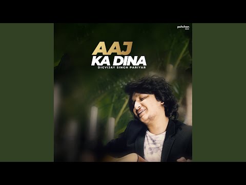 Aaj Ka Dina