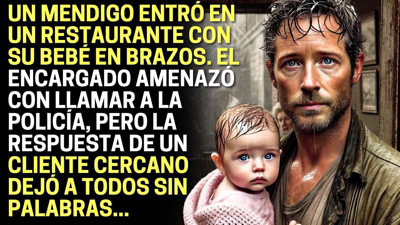 Un mendigo entró en un restaurante con su bebé en brazos. El encargado amenazó con llamar a la...
