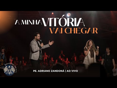 A Minha Vitoria vai Chegar - Pe Adriano Zandoná (Clipe Oficial)