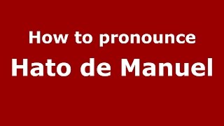 How to pronounce Hato De Manuel