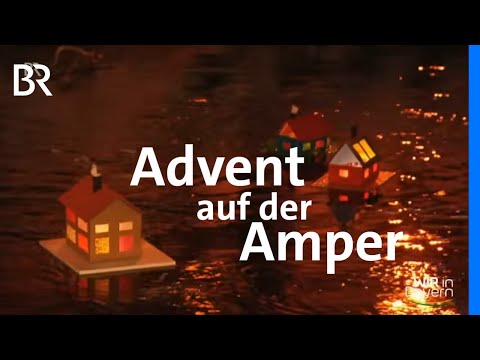 Advent auf der Amper: Leuchtende Häuschen auf dem Fluss | Wir in Bayern | BR