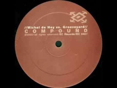 Grooveyard Feat. Michel de Hey - Compound || EC Records 2000