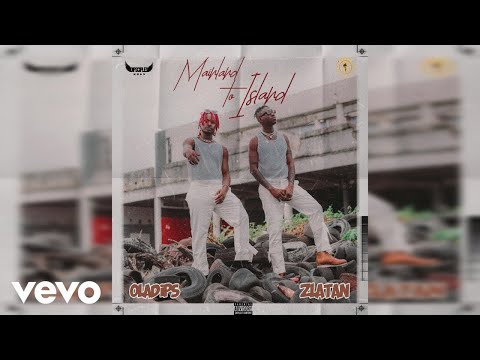 Oladips, Zlatan - Mainland to Island (Official Audio)