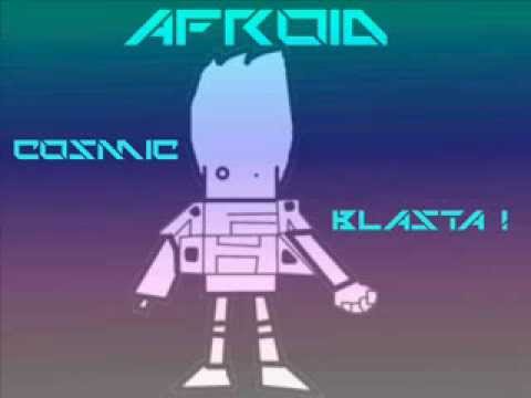 Afroid - Cosmic Blasta (electro house)
