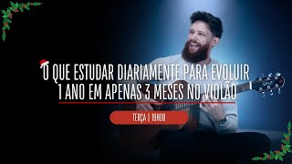 O Que Estudar Diariamente para Evoluir 1 Ano em Apenas 3 Meses no Violão