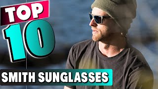 Top 5 New Smith Sunglasses (2025)