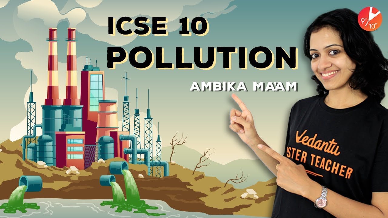 Pollution ICSE Class 10 Science Chapter 15 Biology | Causes, Effects & Control@vedantucbse10th​
