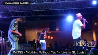 James Ross @ JMOSS - "Nothing Without You" -  www.Jross-tv.com (St. Louis)