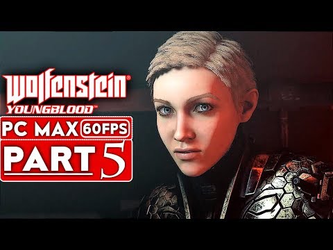 WOLFENSTEIN YOUNGBLOOD Gameplay Walkthrough Part 5 [1080p HD 60FPS PC MAX SETTINGS] - No Commentary