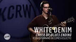 White Denim performing "Cheer Up/Blues Ending" Live on KCRW