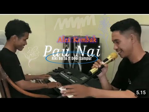Pau Nai- Cipt.Alex kombak|| Dedi sampur cover