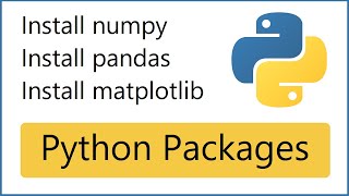 How to install numpy, pandas and matplotlib Python libraries on Windows 10 64-bit
