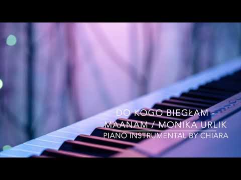 Do kogo biegłam - Maanam / Monika Urlik piano instrumental by Chiara karaoke cover podkład muzyczny