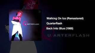 Walking On Ice - Quarterflash (Remastered)