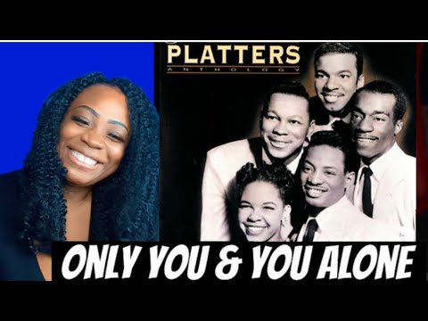 FIRST TIME HEARING The Platters -Only You And you Alone REACTION