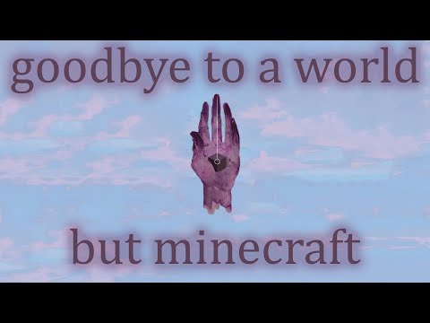 'goodbye to a world' by porter robinson, but it's a minecraft soundtrack
