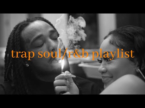 when you're with your favorite person - trapsoul playlist