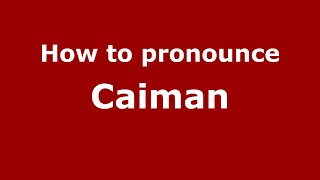 How to pronounce Caiman