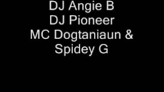 DJ Angie B DJ Pioneer   MC Dogtaniaun & Spidey G UK Funky