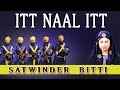 Satwinder Bitti Itt Naal Itt Dhan Teri Sikhi