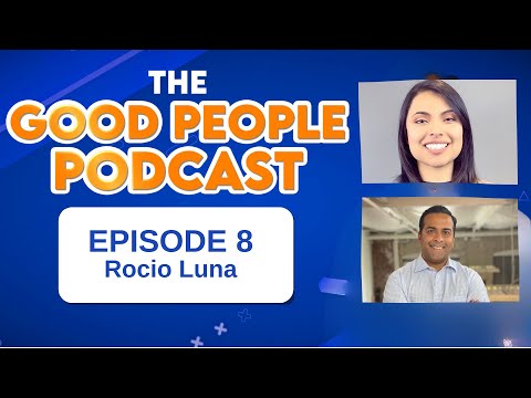 The Good People Podcast | Rocio Luna, Episode 8