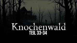 Knochenwald 33-34 | unheimliche Horrorgeschichte | Creepypasta