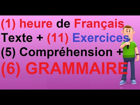 (1) heure de français : Texte + (11)  exercices (Compréhension + Grammaire )