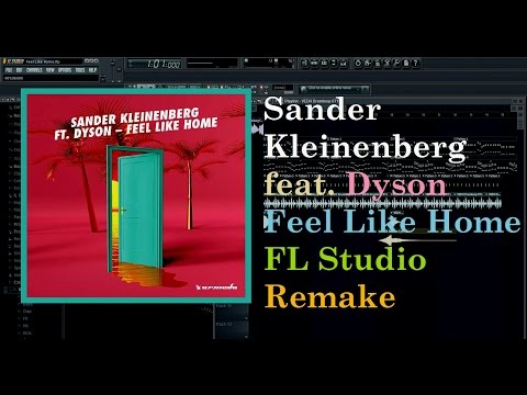 Sander Kleinenberg feat. Dyson–Feel Like Home  FL Studio Remake