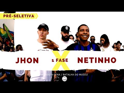 Jhon X Netinho - 1 Fase - Pré-Seletiva - Invadindo A Cena/Batalha Do Museu 2018
