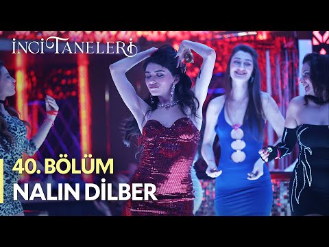 Nalın Dilber💃💃 - İnci Taneleri (40. Bölüm) #incitaneleri