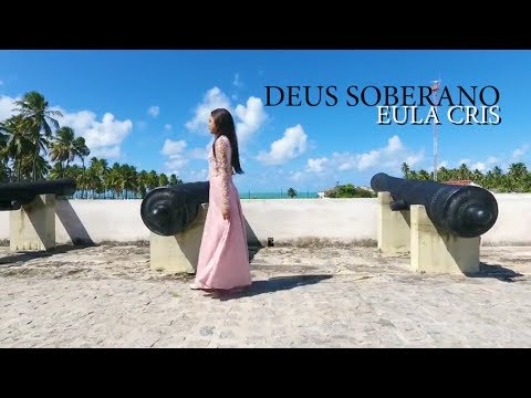 Eula Cris - DEUS SOBERANO / CLIPE OFICIAL 2018