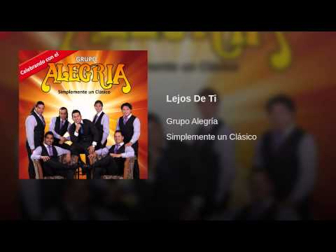 Lejos De Ti - Grupo Alegria