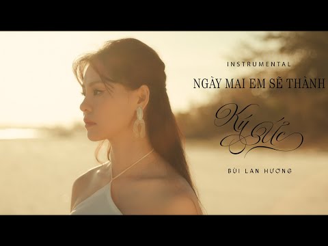 NGÀY MAI EM SẼ THÀNH KÝ ỨC |OFFICIAL  INSTRUMENTAL  | BUI LAN HUONG