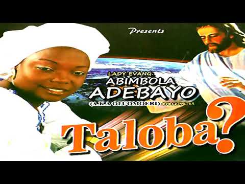 Lady Evang. Abimbola Adebayo - Taloba (Audio) - 2018 YORUBA MUSIC/MOVIES
