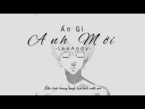 Ăn Gì Anh Mời - LeeAndy ( Nấm - MISTHY ) Video Lyric