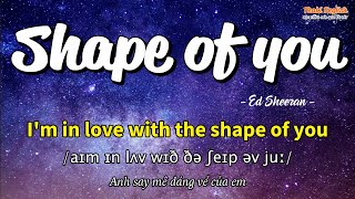 Học tiếng Anh qua bài hát - SHAPE OF YOU - (Lyrics+Kara+Vietsub) - Thaki English