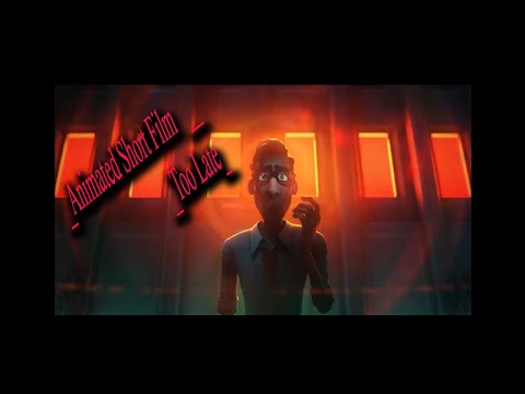 Animated Short Film   Too Late
