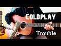Coldplay - Trouble (cover)