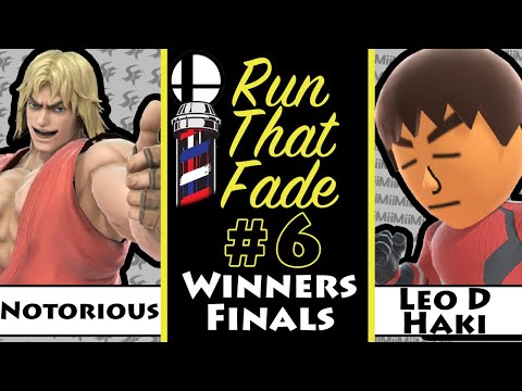 RunThatFade #6 Notorious(Ken) Vs. Leo D. Haki(Mii Brawler) Winners Finals