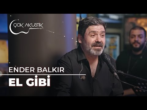Ender Balkır - El Gibi | Çok Akustik