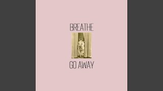 breathe, go away Music Video