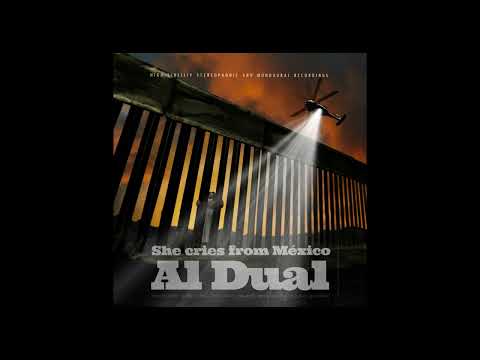 Al Dual - She Cries From Mexico