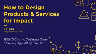 How to Design Products and Services for Impact