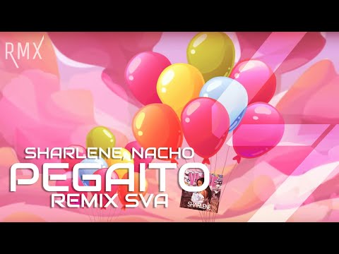 Pegaito (Remix SVA) - Sharlene, Nacho